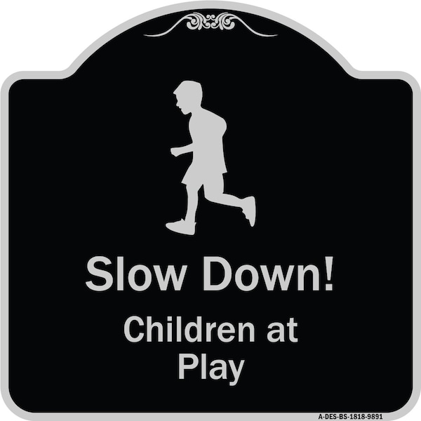 Signmission Designer Series-Slow Down Children Play Black & Silver Heavy-Gauge Aluminum, 18" x 18", BS-1818-9891 A-DES-BS-1818-9891 - main